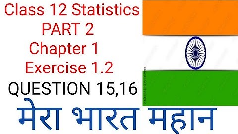 Class 12 Statistics PART 2 Chapter 1 Exercise 1.2 Question 15,16