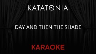 Katatonia - Day and then the Shade [Karaoke] (Instrumental Lyrics)