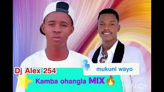 KAMBA OHANGLA MIX (MAXWELL MWALIMU) 🔥🔥 BY DJ ALEX