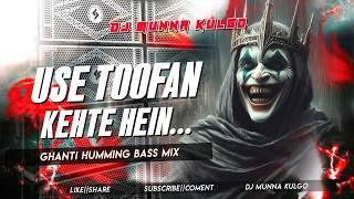 Use Toofan Kehte Hain Ghanti Humming B Mix Old Hindi Song Dj Munna Kulgo Dj Munna Kulg