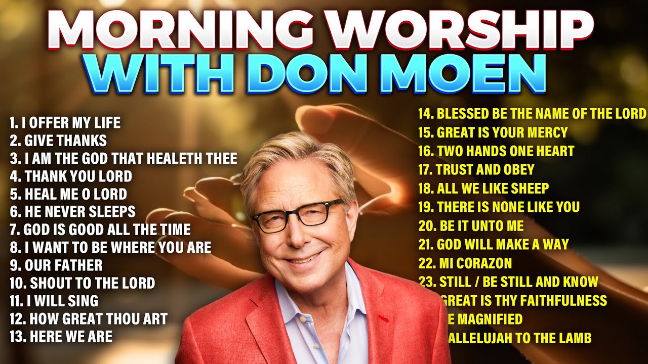Top Don Moen Morning Worship Songs Playlist 🙏 Christian Songs