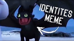 ●IDENTITES Meme || HTTYD || Toothless The Night Fury●