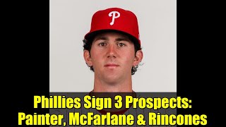 Phillies Sign 3 Prospects: Painter, McFarlane & Rincones | MLB Rule 5 Protection Day