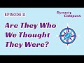 Dynasty Compass | Are They Who We Thought They Were?