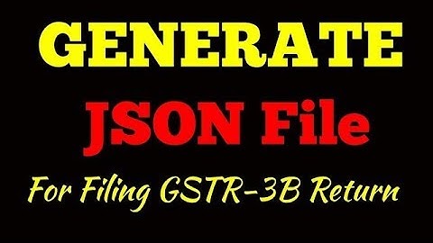 GSTR 3B Return, How to Generate JSON File for your GSTR3B Return Filing ??- By Saurav Dutta
