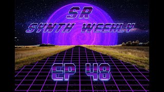 S.R. Synth Weekly Episode 48