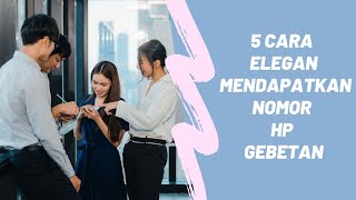 5 Cara Elegan Mendapatkan Nomor HP Gebetan