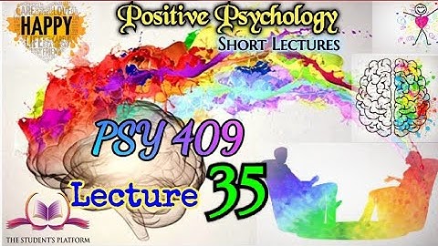 PSY409 || Lecture 35 || Positive Psychology || Short Lecture || VU Lectures