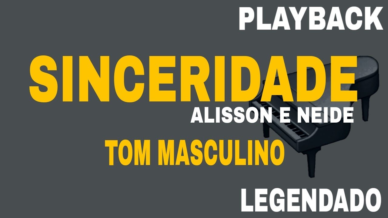 Sinceridade (🎤 PLAYBACK TOM MASCULINO) Alisson e Neide