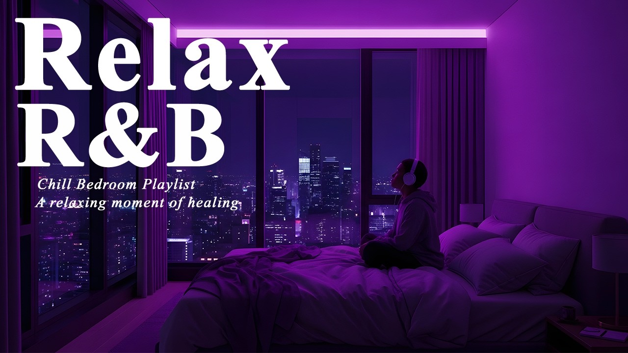 【𝐏𝐥𝐚𝐲𝐥𝐢𝐬𝐭】R&B Calm & Chill Music Vol 15💿, Bedroom Relax Music, Deep Soul Cozy Slowtemp Chil