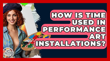 How Is Time Used In Performance Art Installations? - Art Across Cultures
