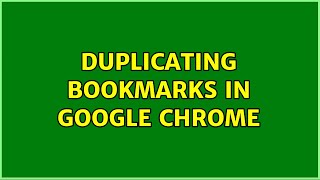 Duplicating bookmarks in Google Chrome (2 Solutions!!)