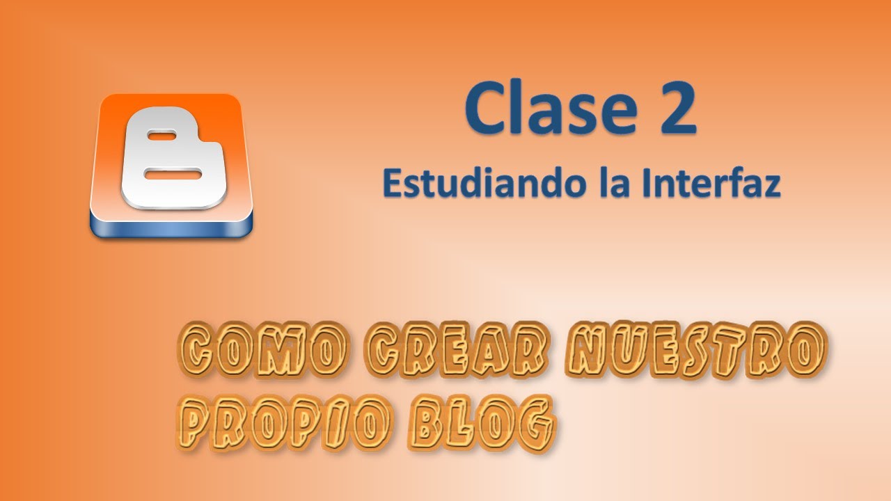Curso de Blogger: 2- Estudiando la interfaz