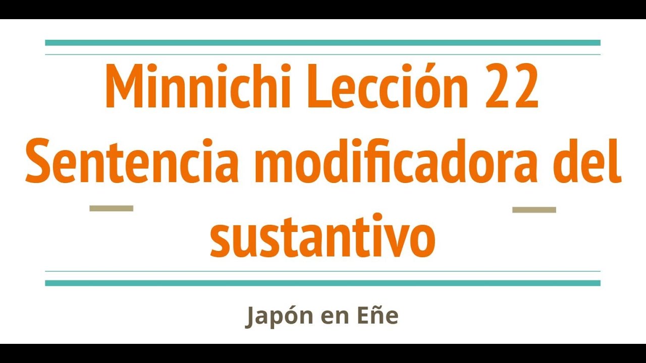 Japones pa' Profesores #6: Minnichi lección 22. Sentencia