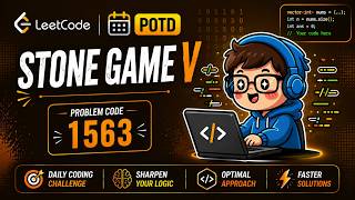 Leetcode POTD (17/08/2026)  , 1563 -  Stone Game - V