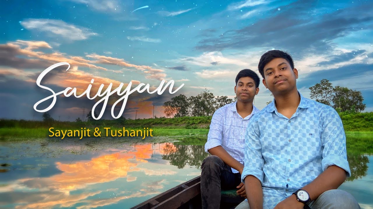 Saiyyan | Kailash Kher | Tushanjit and Sayanjit | Song Cover