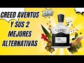 Creed Aventus y sus 2 mejores ALTERNATIVAS ARABES  calidad precio en mi opinión NO TE LO PIERDAS!!!