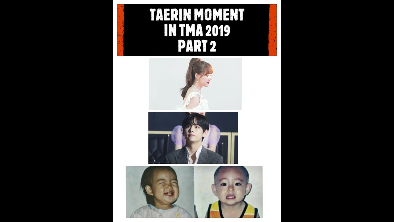 TAERIN MOMENT AT TMA 2019 PART 2 (Taehyung & Yerin)