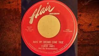 Elmore James ☆ Make My Dreams Come True (1954)