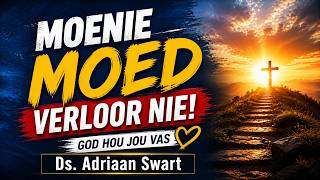 Moenie moed verloor nie! | Uit die Woord - Digitaal