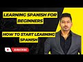 How to start learning spanish  learning spanish for beginners  absolute abhi spanish