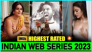 Top 10 Highest Rated Indian Web Series Of 2023💥👌| IMDb's Top Rated Indian Series 2023