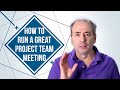 How to Run a Great Project Team Meeting