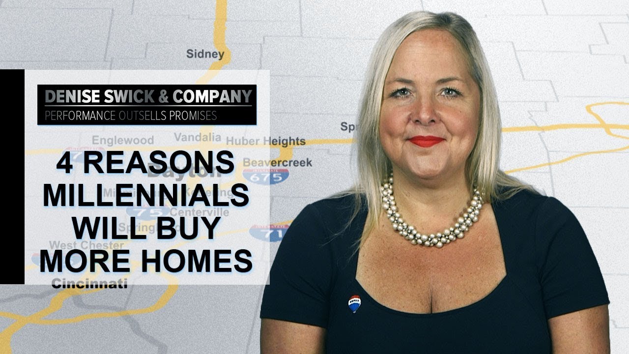 Dayton Real Estate Agent 4 Reasons Millennials Will Buy More Homes