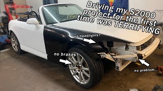 Driving my project Honda S2000 for the first time was TERRIFYING