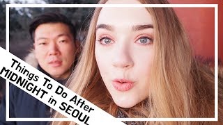 Things To Do After MIDNIGHT In SEOUL