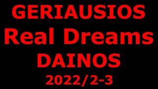 Geriausios Real Dreams Dainos (2022/2-3)