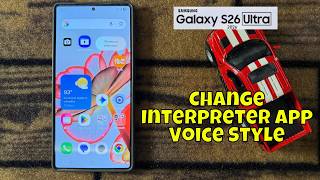 Samsung Galaxy S26 Ultra How to Change Interpreter App Voice Style
