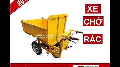 XE CHỞ RÁC, XE THU GOM RÁC, CHỞ VẬT LIỆU XÂY DỰNG CHẠY ĐIỆN.