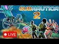 🟥LIVE - SUBNAUTICA 2 DAY 2