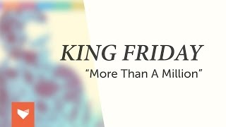 King Friday - &quot;More Than A Million&quot;