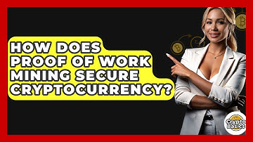 How Does Proof Of Work Mining Secure Cryptocurrency? - CryptoBasics360.com