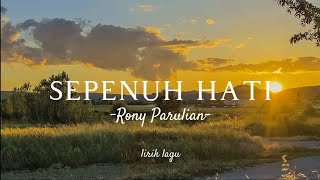 Sepenuh hati Rony Parulian (Lirik lagu) speed up trend tiktok🎶