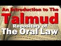 AN INTRODUCTION TO THE TALMUD: Repository of The Oral Torah or Oral Law