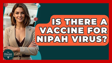 Is There A Vaccine For Nipah Virus? - The Disease Encyclopedia