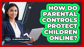How Do Parental Controls Protect Children Online?