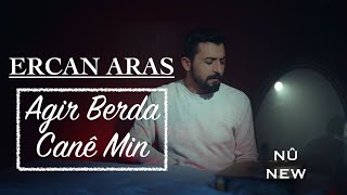 Ercan Aras - Agir Berda Canê Min Official Music Video