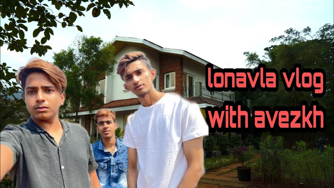 lonavala 1 vlog😍♥️ || with avezkh || s_f brothers