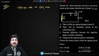 Identify the valid statements relevant to the given circuit at the instant when the key is closed.