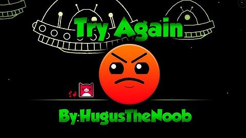 (Retray Remake 2020) Try Again 100% - By:HugusTheNoob | Geometry Dash
