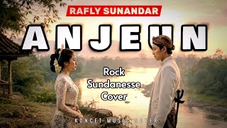 ANJEUN - RAFLY SUNANDAR ( COVER ROCK )
