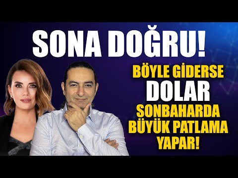 Sona doğru! Böyle giderse Dolar Sonbaharda daha büyük patlama yapar!