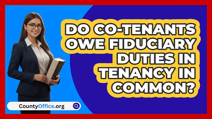 Do Co-tenants Owe Fiduciary Duties In Tenancy In Common? - CountyOffice.org