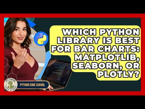Which Python Library Is Best For Bar Charts: Matplotlib, Seaborn, Or Plotly? - Python Code School
