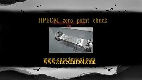 HPEDM zero point chuck for 4 axis machine