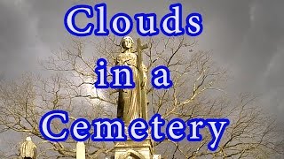 Clouds in a Cemetery - Cloud Timelapse